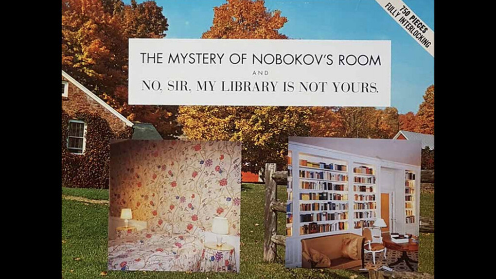 Allen Ruppersberg
The Mystery Of Nobokov's Room and No, Sir, My Library Is Not Yours.
1999