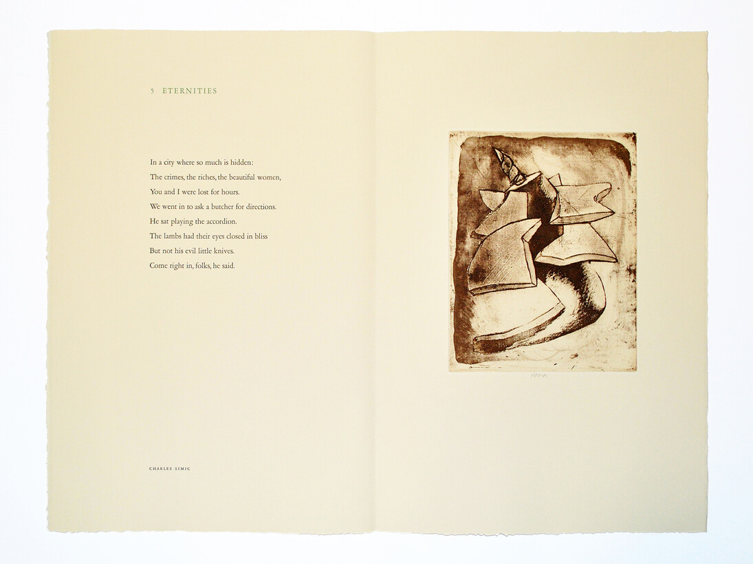 Eternities 2009, Etchings by George Nama, Poems by Charles Simić, Edition of 42 on Arches Vellum paper,  Etchings signed by the artist, portfolio signed by the poet