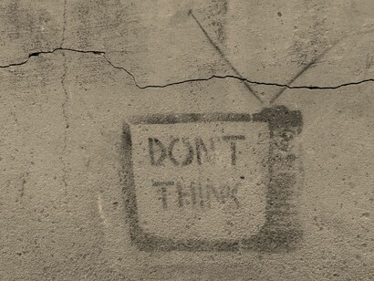 Don't think!
