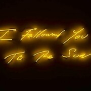 Tracey Emin, I Followed You to The Sun, 2013
neon, 22.4 x 72 inches, 56.9 x 182.9 cm, Edition of 3, LM17799