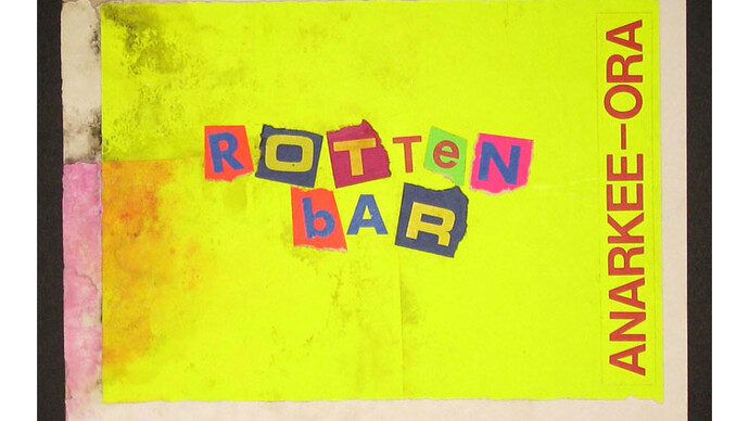 Jamie Reid, Rotten Bar Anarkee-Ora, 1979, letraset and collage on paper, mm 216 x 287, Jamie Reid copyright Sex Pistols Residuals