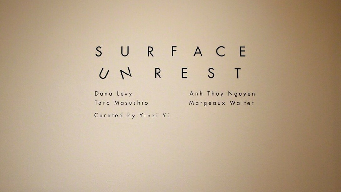 Surface Unrest, Exhibition view. Courtesy of Miyako Yoshinaga