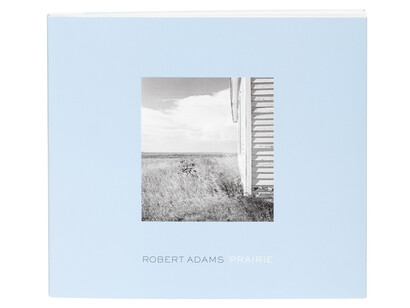 Robert Adams, Prairie (book cover), 1978/2011. New edition published in 2011 by Denver Art Museum and Fraenkel Gallery. © Robert Adams, courtesy Fraenkel Gallery, San Francisco