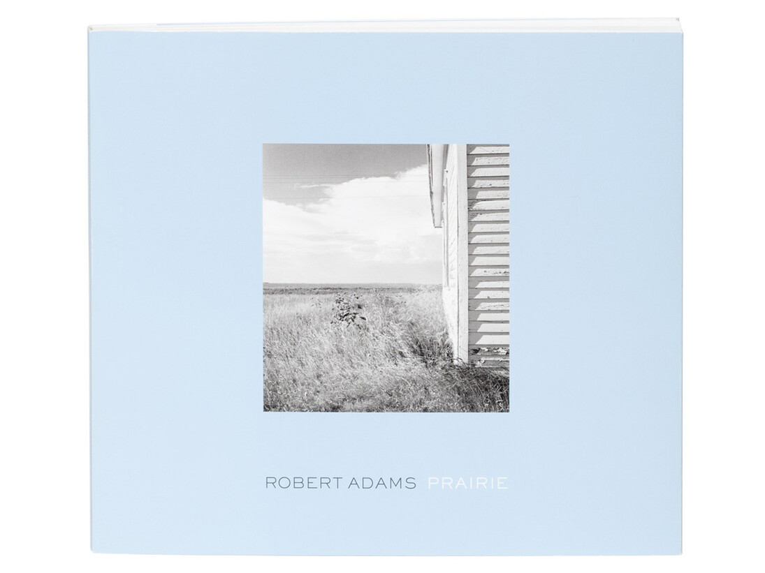 Robert Adams, Prairie (book cover), 1978/2011. New edition published in 2011 by Denver Art Museum and Fraenkel Gallery. © Robert Adams, courtesy Fraenkel Gallery, San Francisco