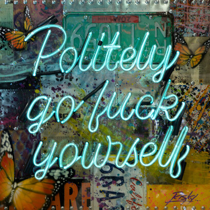 Risk, Politely go fuck yourself neon, 2021. Courtesy of West Chelsea Contemporary