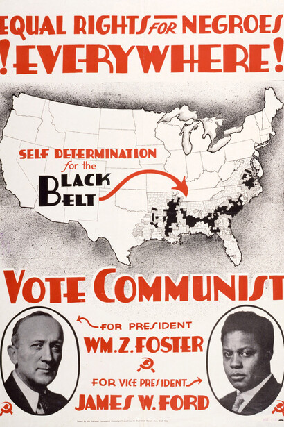 Artist unknown, “Equal rights for negroes everywhere! Vote communist. Communist presidential ticket 1932: William Z. Foster and James W. Ford”. Courtesy of the New York Historical