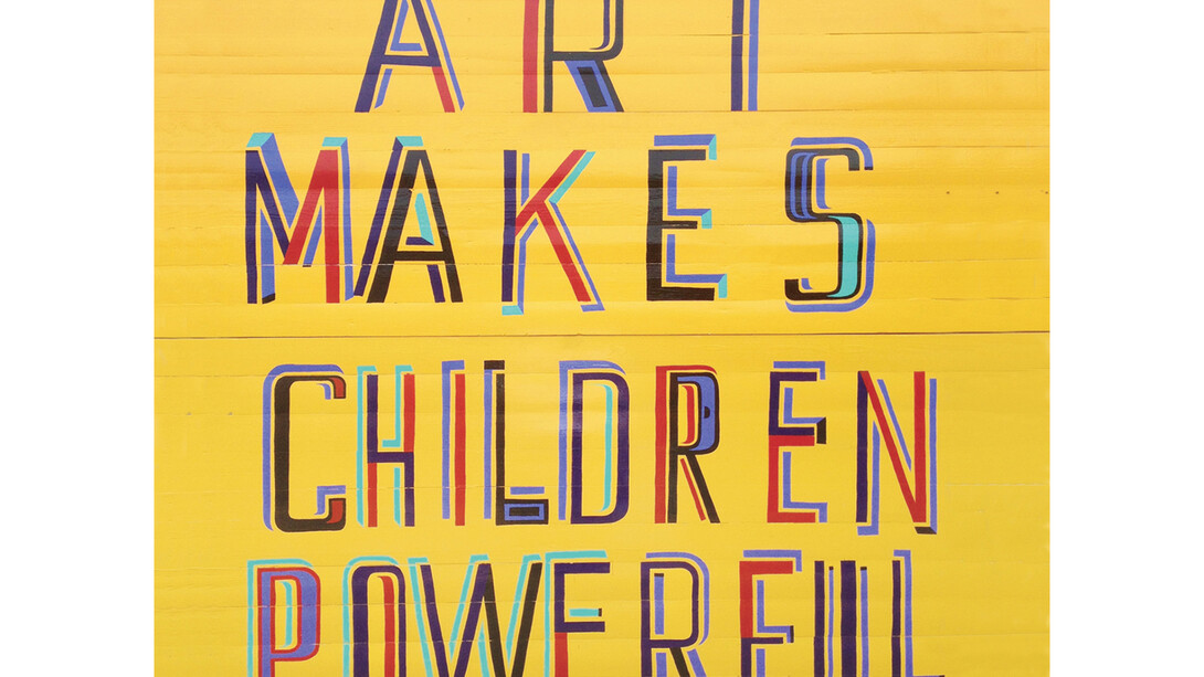 Bob and Roberta Smith, Art Makes Children Powerful, 2013 courtesy the artist and Hales Gallery