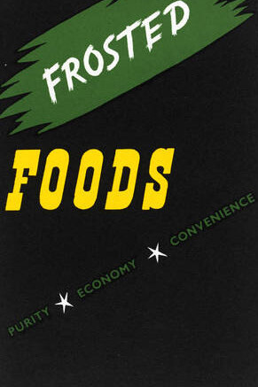 Frosted foods: purity, economy, convenience, leaflet, printed by Lund, Humphries and Co. Ltd, issued by Birds Eye Ltd, 1930s, England. Museum no. 38041800576332. © Victoria and Albert Museum, London
