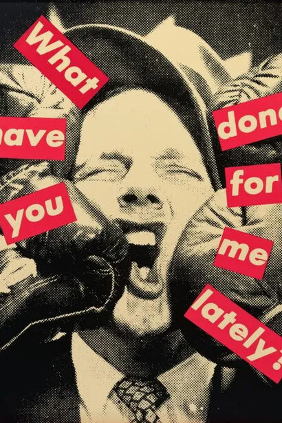 Barbara Kruger, Untitled (What have you done for me lately?) (detail), 1986. Courtesy of Krakow Witkin Gallery