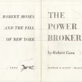 Draft title page spread for The power broker, ca. 1974. Courtesy of Robert A. Caro Archive, Patricia D. Klingenstein Library and New-York Historical Society 