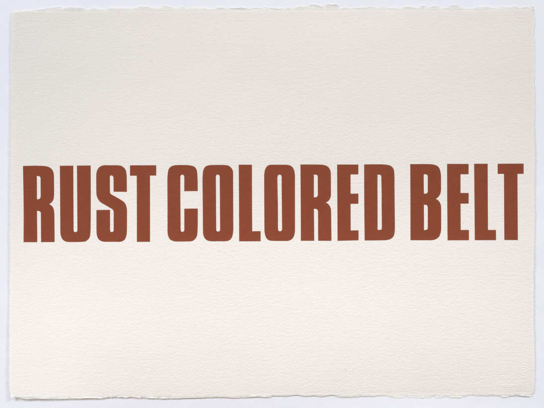 Kay Rosen, Rust Colored Belt, 2013, Acrylic gouache on watercolor paper, 22.5 x 30.25 inches, 57.2 x 76.8 cm © Kay Rosen. Courtesy of Sikkema Jenkins & Co., New York