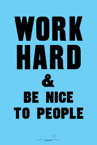 Work Hard & Be nice to People.  Courtesy of Jealous Gallery