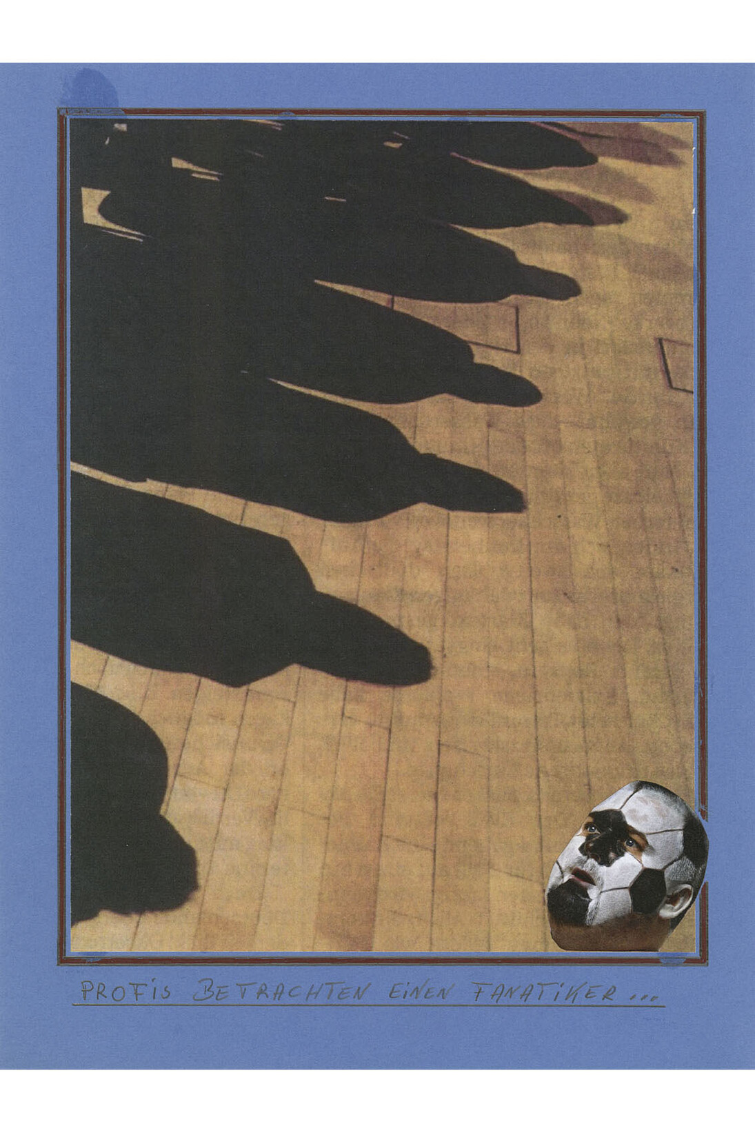 Werner Büttner, Profis betrachten einen Fanatiker... [Professionals Look at a Fanatic...], 2014.  Collage, 32 × 24 cm 