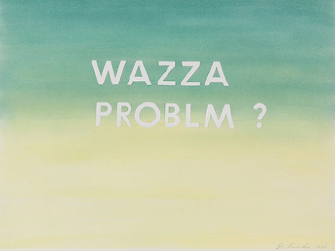 Ed Ruscha, Wazza Problm?, 1981, pastel on paper, 23 × 29 inches (58.4 × 73.7 cm) © Ed Ruscha