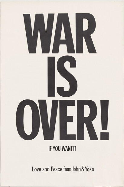 Yoko Ono and John Lennon. War is Over! if you want it. 1969. Offset, 29 15/16 x 20” (76 x 50.8 cm). The Museum of Modern Art, New York. The Gilbert and Lila Silverman Fluxus Collection Gift, 2008. © Yoko Ono 2014