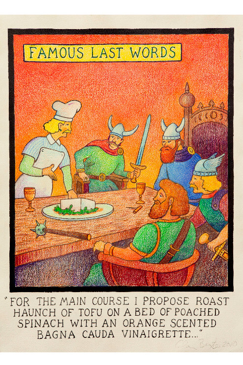 Glen Baxter, For the main course I propose roast haunch of tofu on a bed of poached spinach with an orange scented bagna cauda vinaigrette, 2010, Ink and crayon on paper, 80 x 60 cm / 31 1/2 x 23 5/8 in, Courtesy of Flowers Gallery, London and New York