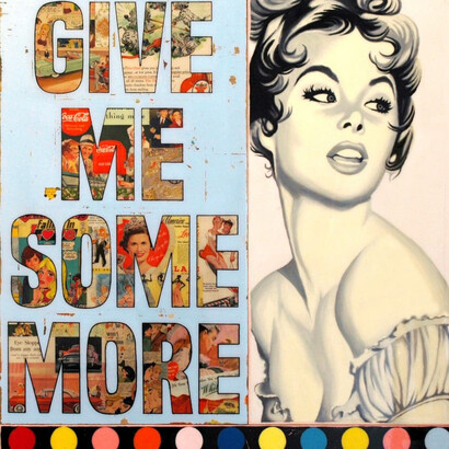 JOSEPH - Post Pop Artiste
Give Me Some More
110 x 125 x 5 cm