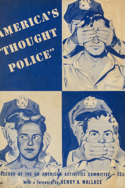 Civil Rights Congress, America’s “Thought police”: Record of the un-American activities committee, 1947. Courtesy of the New York Historical