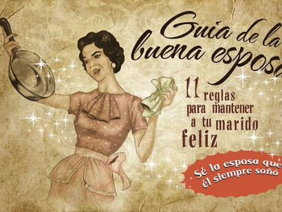 El manual de la buena esposa exhibe con una franqueza casi cursi el modelo de mujer promovido por los poderes públicos durante décadas