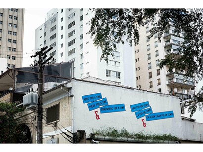 Lawrence Weiner,  HERE FOR A TIME
THERE FOR A TIME & SOMEWHERE FOR A TIME, 2014, “Somewhere,” Mendes Wood DM and Galeria Luisa Strina. Săo Paolo, Brazil, 2014
