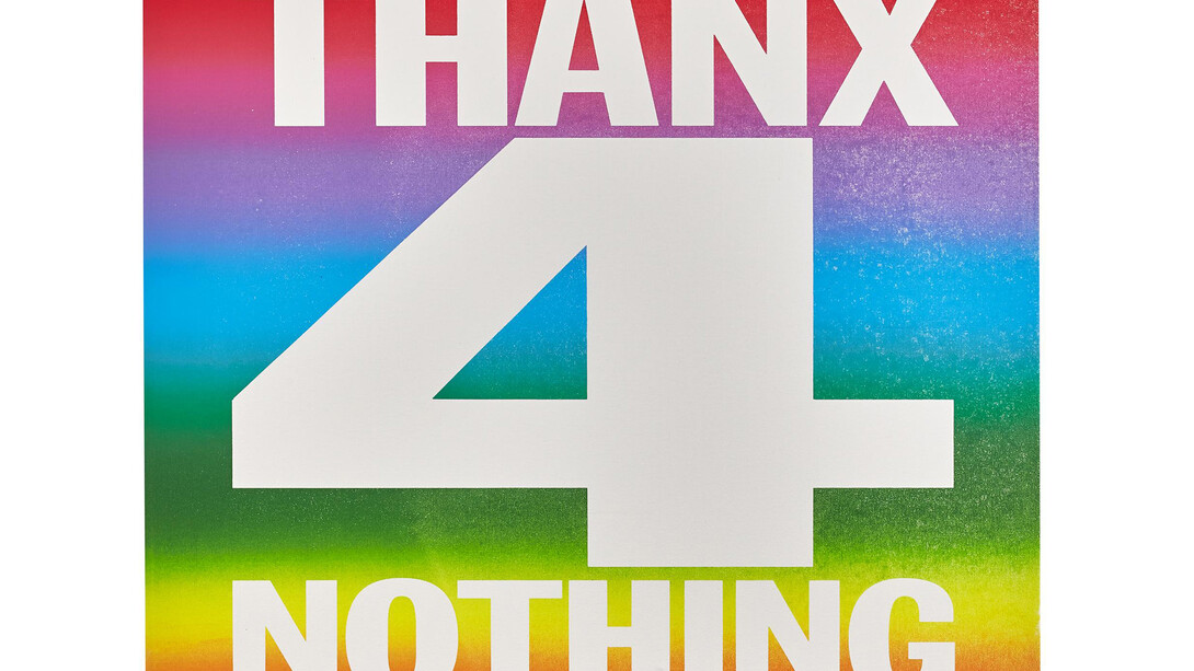 John Giorno, THANX 4 NOTHING, 2015, Screenprint and enamel on linen, 101,6 x 101,6 cm, 40 x 40 inches © John Giorno, Courtesy of the artist and Almine Rech Gallery