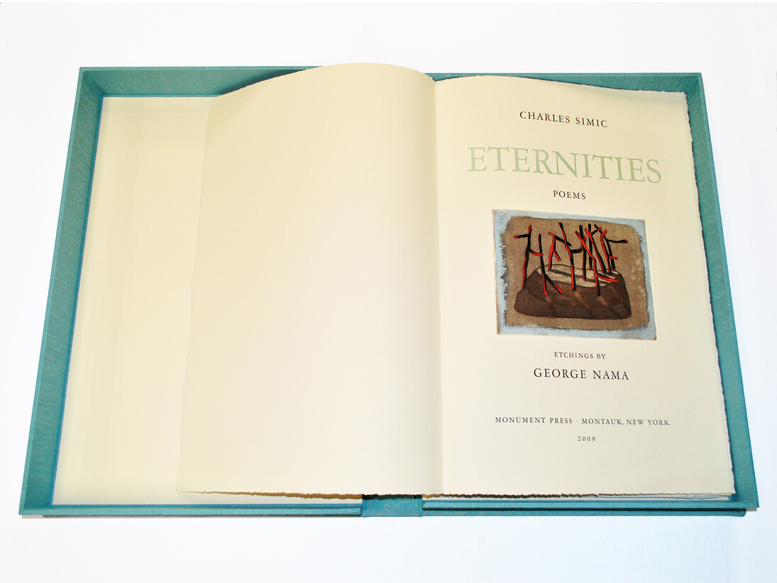 Eternities 2009, Etchings by George Nama, Poems by Charles Simić, Edition of 42 on Arches Vellum paper,  Etchings signed by the artist, portfolio signed by the poet