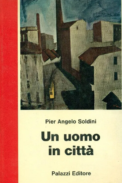 La copertina di un libro di Pier Angelo Soldini intitolato "Un uomo in città"