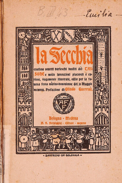 Frontespizio de La Secchia: contiene sonetti burleschi inediti del Tassone e molte invenzioni piacevoli e curiose…, Modena (Bologna Garagnani), A.F. Formiggini, 1908, Modena, Biblioteca Estense Universitaria
