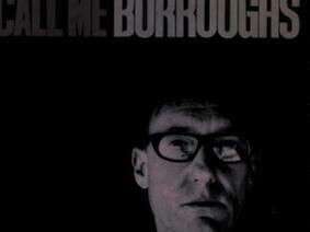 'Call Me Burroughs' is an album title by William Burroughs