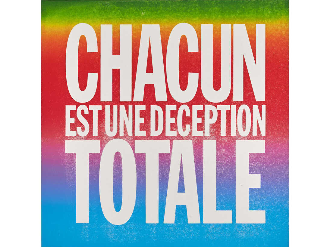 John Giorno, CHACUN EST UNE DECEPTION TOTALE, 2015, Screenprint and enamel on linen, 101,6 x 101,6 cm, 40 x 40 inches © John Giorno, Courtesy of the artist and Almine Rech Gallery