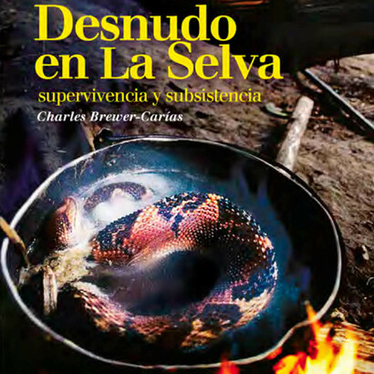 Portada de 'Desnudo en la Selva, Supervivencia y Subsistencia', obra en la que Charles Brewer sintetiza los conocimientos adquiridos a lo largo de medio de siglo de aventuras en la selva